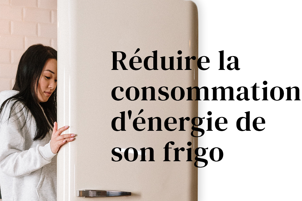 Comment réduire la consommation d'énergie de son frigo ? - Frigo Magic