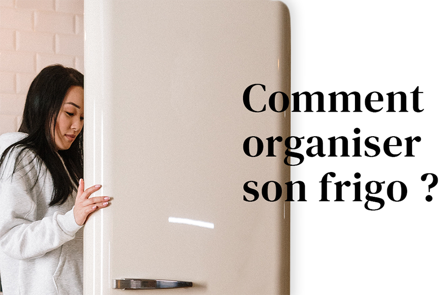 Frigo & congélateur - Organisation & astuces 